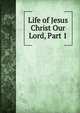 Life of Jesus Christ Our Lord, Part 1, 