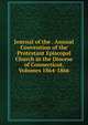 Journal of the . Annual Convention of the Protestant Episcopal Church in the Diocese of Connecticut, Volumes 1864-1866, 