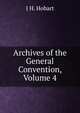 Archives of the General Convention, Volume 4, J H. Hobart 