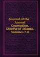 Journal of the . Annual Convention, Diocese of Atlanta, Volumes 7-8, 