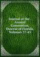Journal of the . Annual Convention, Diocese of Florida, Volumes 37-45, 