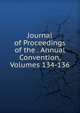 Journal of Proceedings of the . Annual Convention, Volumes 134-136, 