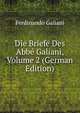 Die Briefe Des Abbe Galiani, Volume 2 (German Edition), Ferdinando Galiani 