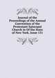 Journal of the Proceedings of the Annual Convention of the Protestant Episcopal Church in Of the State of New York, Issue 131, 
