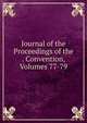 Journal of the Proceedings of the . Convention, Volumes 77-79, 