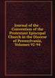 Journal of the . Convention of the Protestant Episcopal Church in the Diocese of Pennsylvania, Volumes 92-94, 