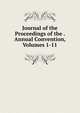 Journal of the Proceedings of the . Annual Convention, Volumes 1-11, 