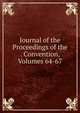 Journal of the Proceedings of the . Convention, Volumes 64-67, 