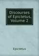 Discourses of Epictetus, Volume 2, Epictetus 