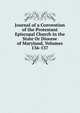 Journal of a Convention of the Protestant Episcopal Church in the State Or Diocese of Maryland, Volumes 136-137, 