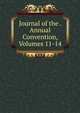 Journal of the . Annual Convention, Volumes 11-14, 
