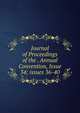 Journal of Proceedings of the . Annual Convention, Issue 34; issues 36-40, 