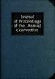 Journal of Proceedings of the . Annual Convention, 