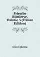 Friesche Rijmlerye, Volume 3 (Frisian Edition), Ecco Epkema 
