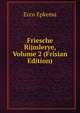 Friesche Rijmlerye, Volume 2 (Frisian Edition), Ecco Epkema 