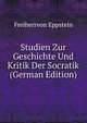 Studien Zur Geschichte Und Kritik Der Socratik (German Edition), Freiherrvon Eppstein 
