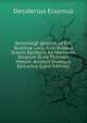 Gmwrias@ gkmion, Id Est: Stultiti? Laus, Cum Duabus Erasmi Epistolis, Ad Martinem Dorpium Et Ad Thomam Morum. Accessit Dialogus Epicureus (Latin Edition), Erasmus Desiderius 