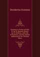 Erasmus in Praise of Folly Tr. by W. Kennett Illustr. by H. Holbein, with Life of Erasmus, and His Epistle Addressed to Sir Thomas More, Erasmus Desiderius 