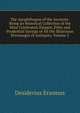 The Apophthegms of the Ancients: Being an Historical Collection of the Most Celebrated, Elegant, Pithy and Prudential Sayings of All the Illustrious Personages of Antiquity, Volume 2, Erasmus Desiderius 
