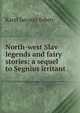North-west Slav legends and fairy stories: a sequel to Segnius irritant, Karel Jaromir Erben 