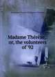 Madame Th?r?se,: or, the volunteers of '92, Erckmann-Chatrian Erckmann-Chatrian 