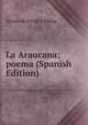 La Araucana; poema (Spanish Edition), Alonso de Ercilla y Zuniga 