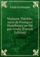 Madame Therese; suivi de Pourquoi Hunebourg ne fut pas rendu (French Edition), Emile Erckmann 