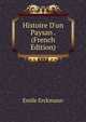 Histoire D'un Paysan . (French Edition), Emile Erckmann 