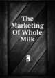 The Marketing Of Whole Milk, 