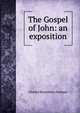 The Gospel of John: an exposition, Charles Rosenbury Erdman 