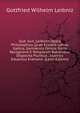 God. Guil. Leibnitii Opera Philosophica Quae Exstant Latina, Gallica, Germanica Omnia: Edita Recognovit E Temporum Rationibus Disposita Pluribus . Joannes Eduardus Erdmann. (Latin Edition), Готфрид Вильгельм Лейбниц 