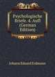 Psychologische Briefe. 4. Aufl (German Edition), Erdmann Johann Eduard 