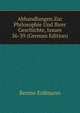 Abhandlungen Zur Philosophie Und Ihrer Geschichte, Issues 36-39 (German Edition), Benno Erdmann 