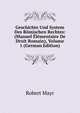 Geschichte Und System Des Romischen Rechtes: (Manuel Elementaire De Droit Romain), Volume 1 (German Edition), Robert Mayr 