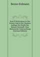 Kant'S Kriticismus in Der Ersten Und in Der Zweiten Auflage Der Kritik Der Reinen Vernunft: Eine Historische Untersuchung (German Edition), Benno Erdmann 