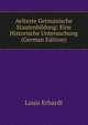 Aelteste Germanische Staatenbildung: Eine Historische Untersuchung (German Edition), Louis Erhardt 