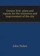 Greater Erie: plans and reports for the extension and improvement of the city, Nolen, John 