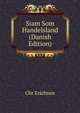 Siam Som Handelsland (Danish Edition), Chr Erichsen 