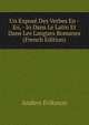 Un Expose Des Verbes En -Eo, - Io Dans Le Latin Et Dans Les Langues Romanes (French Edition), Anders Eriksson 