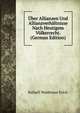 Uber Allianzen Und Allianzverhaltnisse Nach Heutigem Volkerrecht. (German Edition), Rafaell Waldemar Erich 
