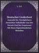 Deutscher Liederhort. Auswahl Der Vorzglichern Deutschen Volkslieder Aus Der Vorzeit Und Der Gegenwart Mit Ihren Eigenthmlichen Melodien, Ludwig Erk 