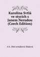Karolina Svtla ve stycich s Janem Nerudou (Czech Edition), A b. 1864 ermakova-Slukova 