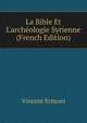 La Bible Et L'arch?ologie Syrienne (French Edition), Vincent Ermoni 