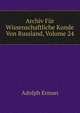 Archiv Fur Wissenschaftliche Kunde Von Russland, Volume 24, Adolph Erman 