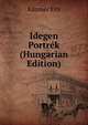 Idegen Portrek (Hungarian Edition), Kazmer Ern 