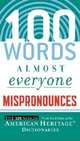 100 Words Almost Everyone Mispronounces, American Heritage Dictionaries 