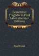 Demetrios: Tragodie in Funf Akten (German Edition), Paul Ernst 