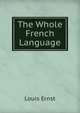 The Whole French Language, Louis Ernst 