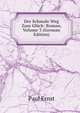 Der Schmale Weg Zum Gluck: Roman, Volume 3 (German Edition), Paul Ernst 