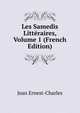 Les Samedis Litteraires, Volume 1 (French Edition), Jean Ernest-Charles 